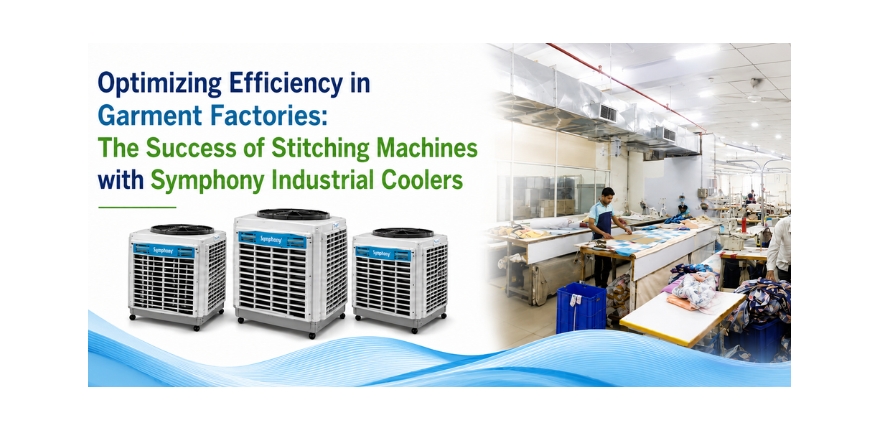 Optimizing Efficiency in Garment Factories - The Success of Stitching Machines with Symphony Industrial Coolers