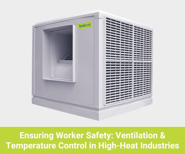 Ensuring Worker Safety Ventilation Temperature Control
