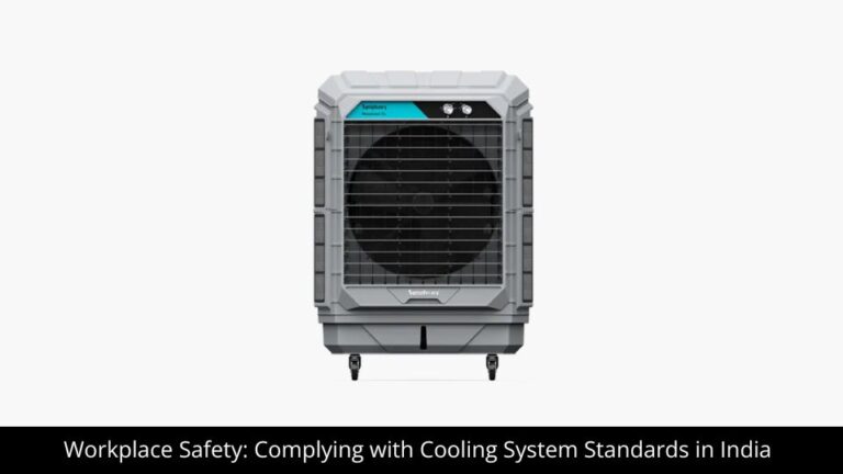 Workplace Safety Complying Cooling System Standards
