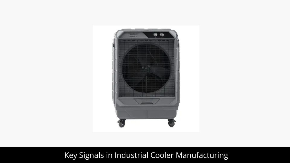 Key Signals Industrial Cooler Manufacturing