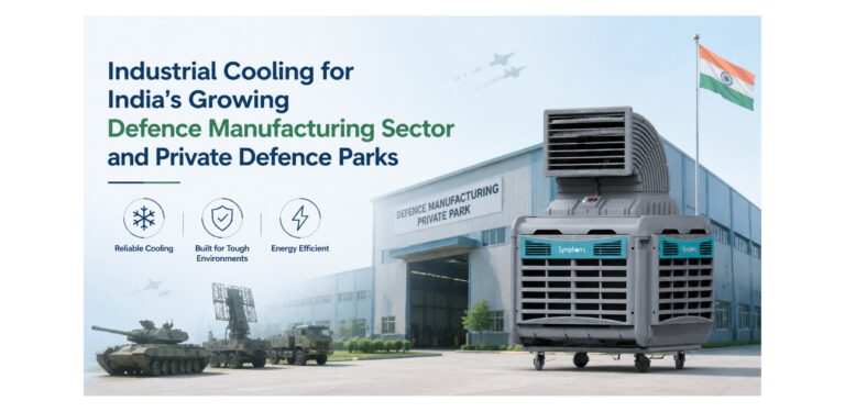 Industrial Cooling for India’s Growing Defence Manufacturing Sector and Private Defence Parks
